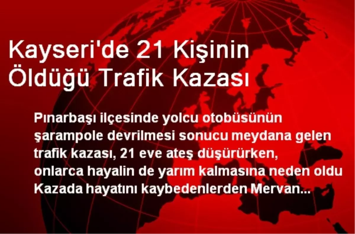 Kayseri\'de 21 Kişinin Öldüğü Trafik Kazası