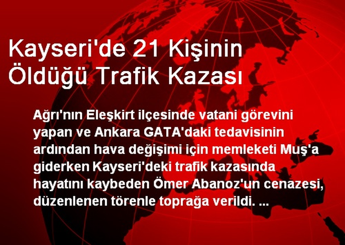 Kayseri\'de 21 Kişinin Öldüğü Trafik Kazası