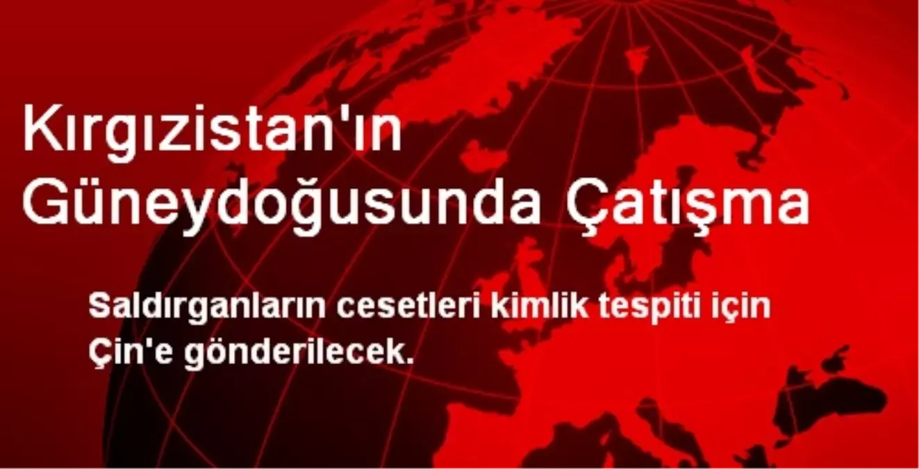 Kırgızistan\'ın Güneydoğusunda Çatışma