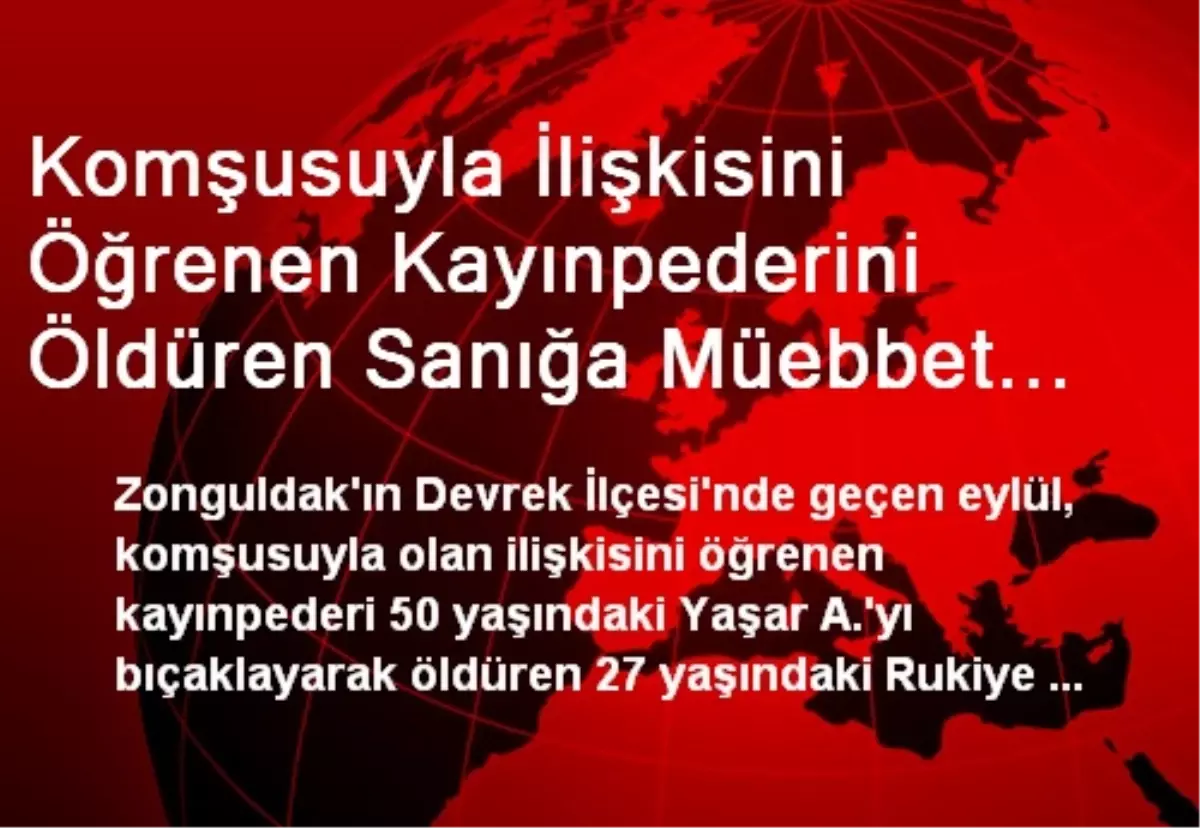 Komşusuyla İlişkisini Öğrenen Kayınpederini Öldüren Sanığa Müebbet İstemi