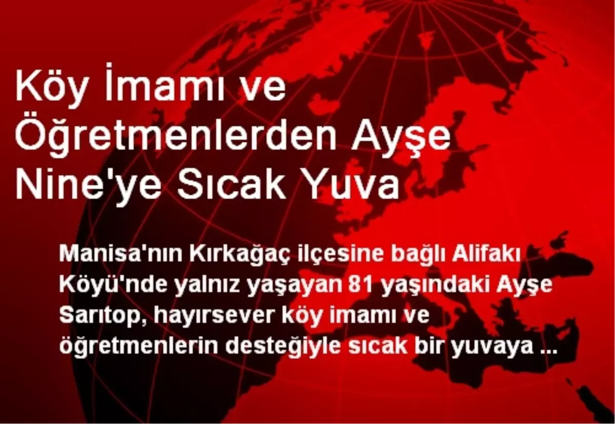 Köy İmamı ve Öğretmenlerden Ayşe Nine\'ye Sıcak Yuva