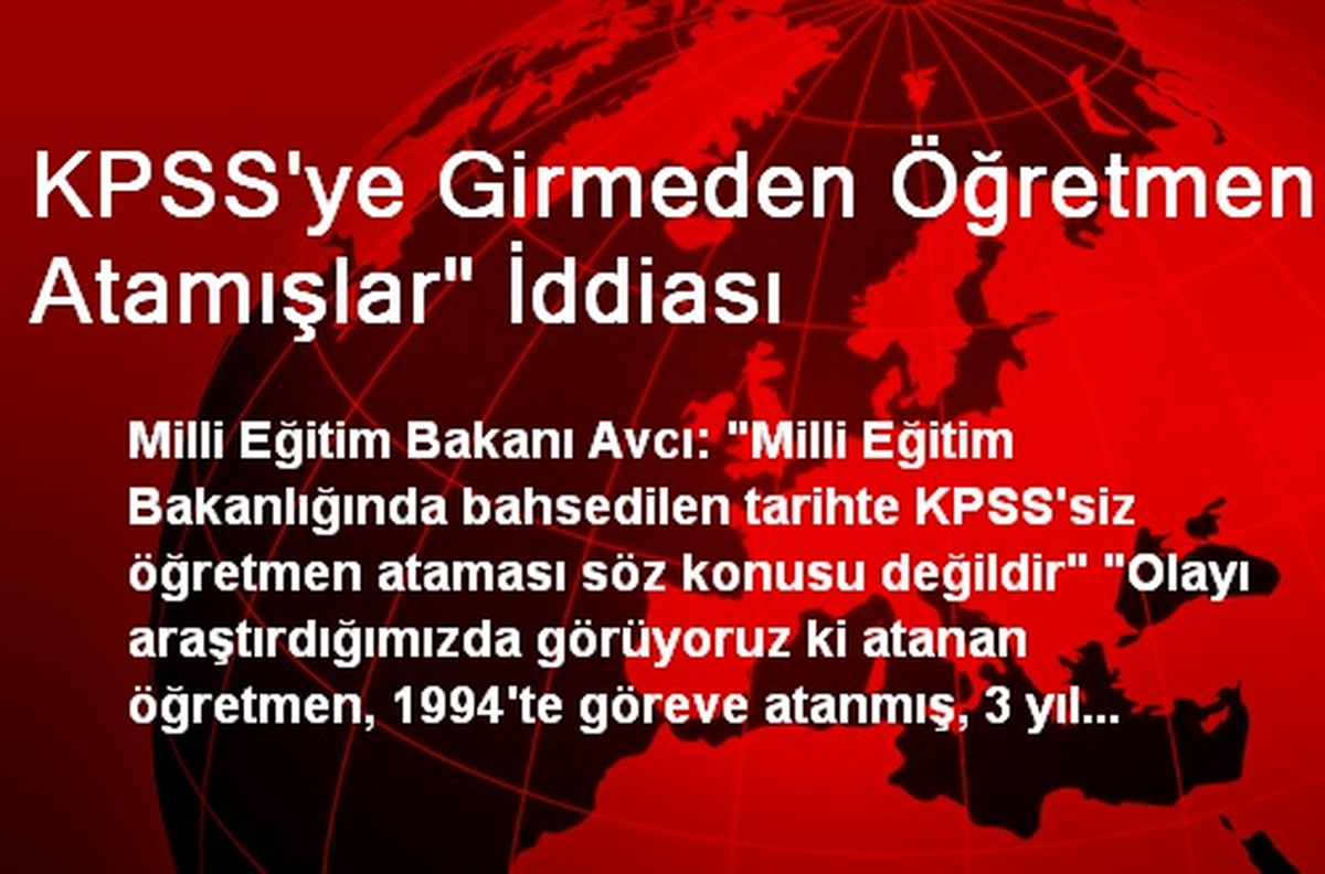 KPSS\'ye Girmeden Öğretmen Atamışlar" İddiası