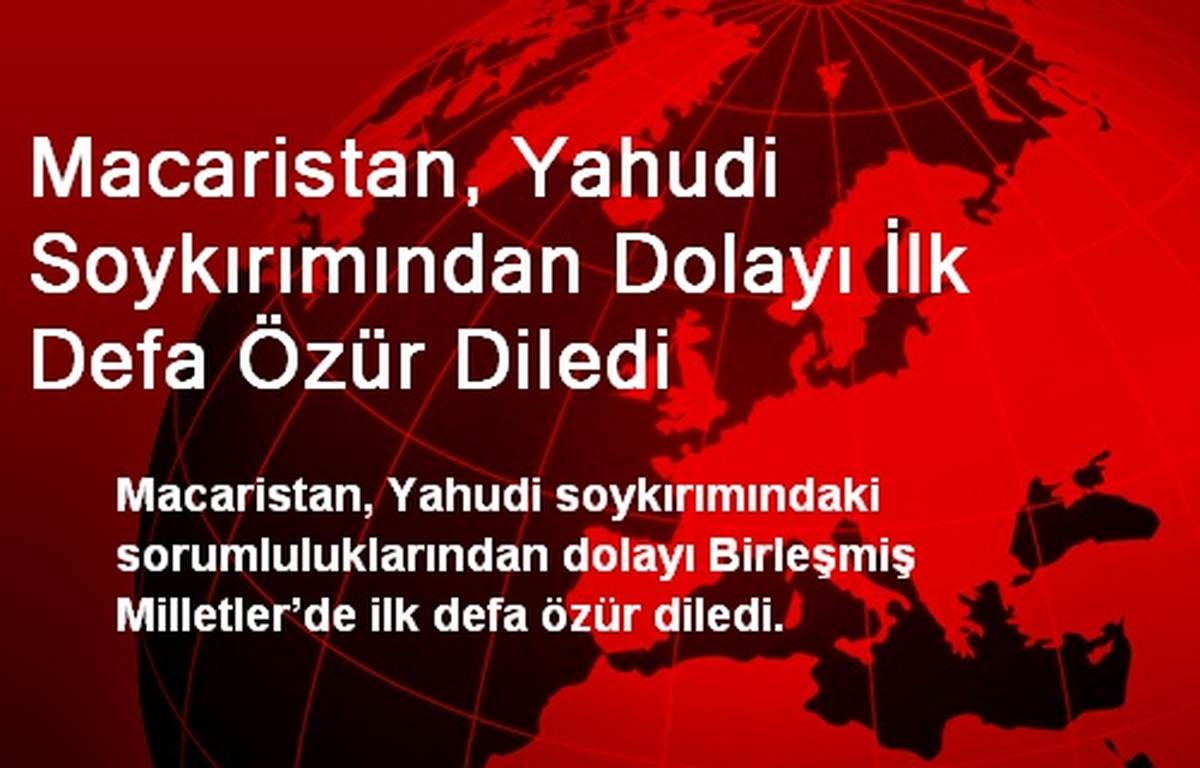 Macaristan, Yahudi Soykırımından Dolayı İlk Defa Özür Diledi