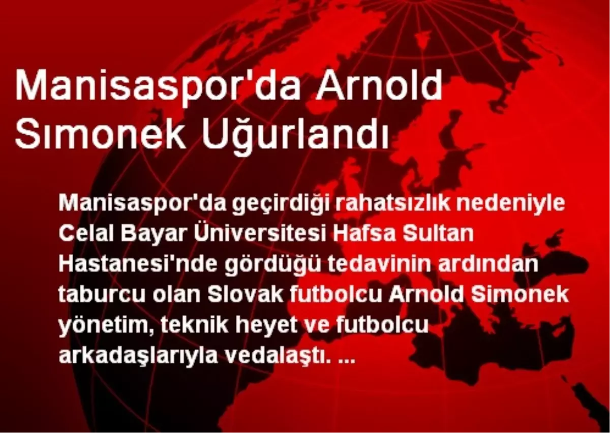 Manisaspor\'da Arnold Simonek Uğurlandı