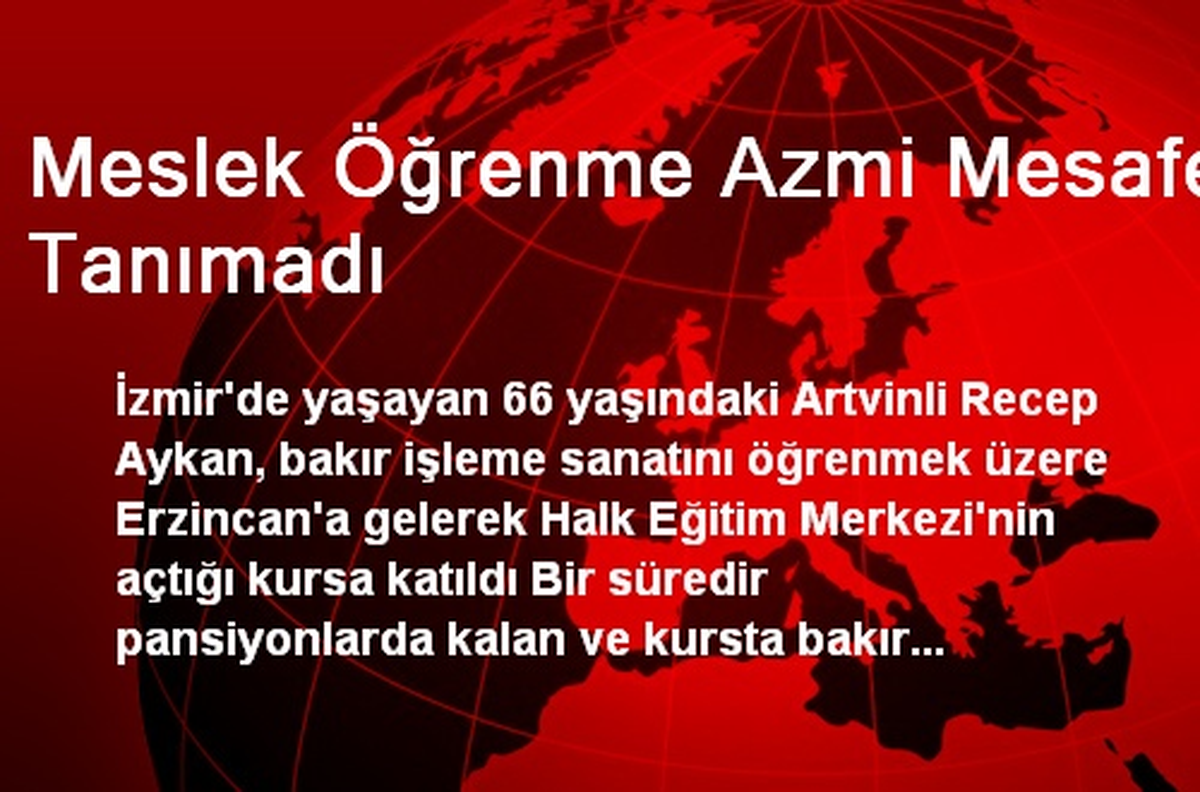 Meslek Öğrenme Azmi Mesafe Tanımadı