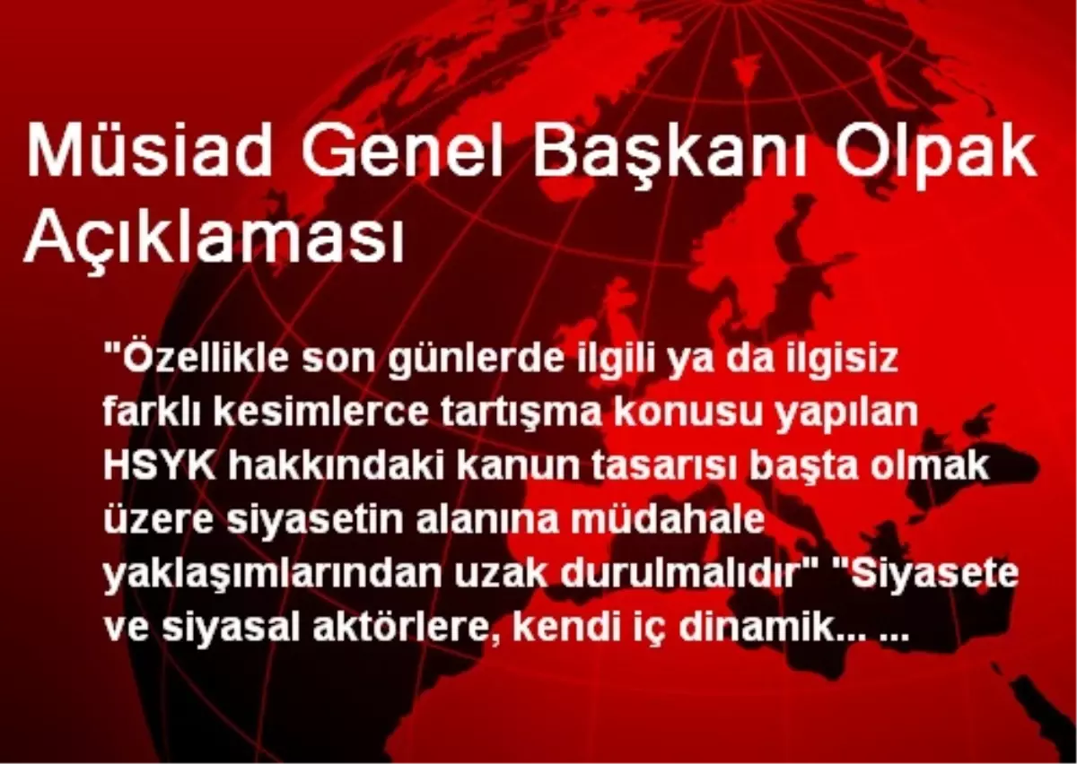 Müsiad Genel Başkanı Olpak Açıklaması