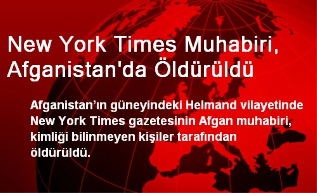 New York Times Muhabiri, Afganistan\'da Öldürüldü