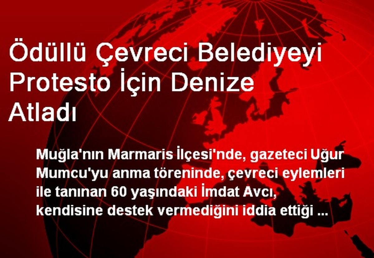 Ödüllü Çevreci Belediyeyi Protesto İçin Denize Atladı