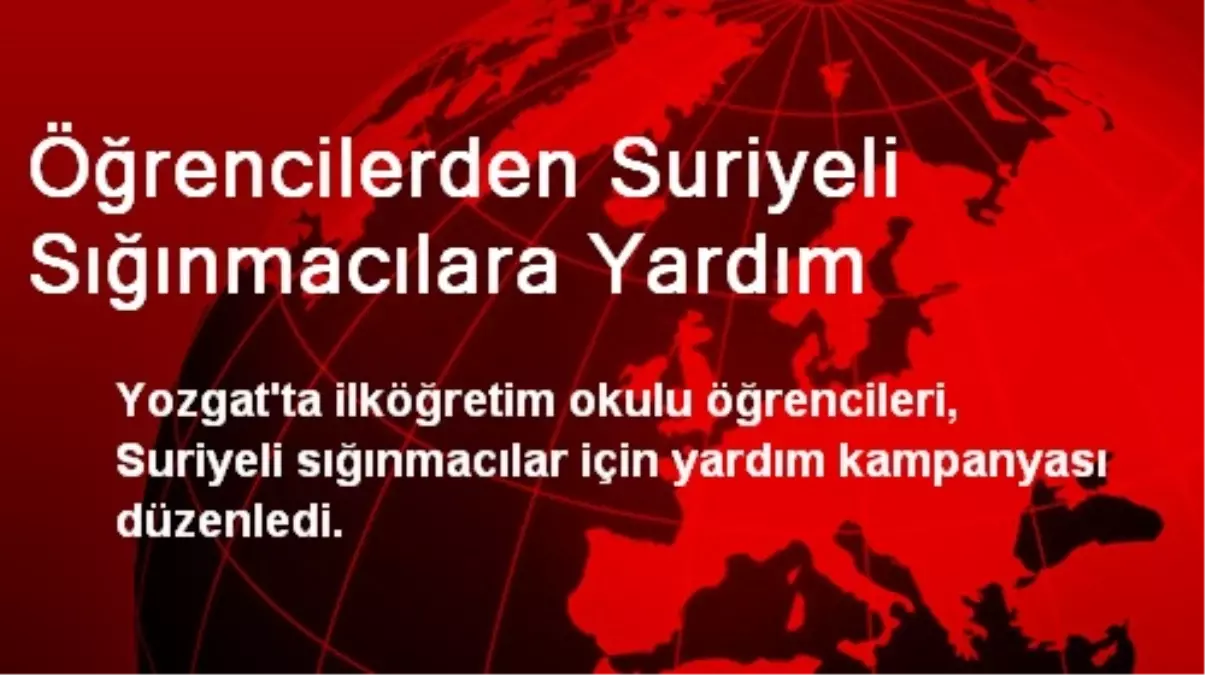 Yozgat\'ta Öğrencilerden Suriyeli Sığınmacılara Yardım