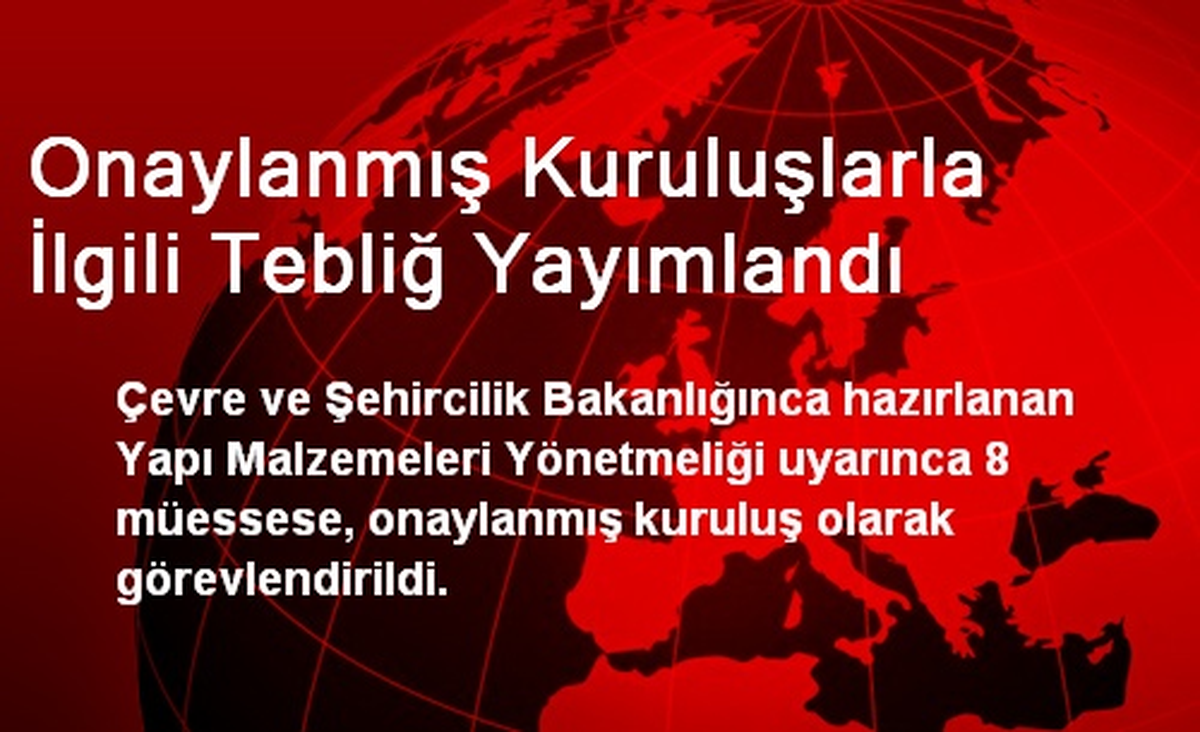 Onaylanmış Kuruluşlarla İlgili Tebliğ Yayımlandı