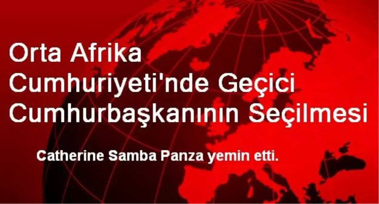 OAC\'de Geçici Cumhurbaşkanı Samba-Panza Yemin Etti