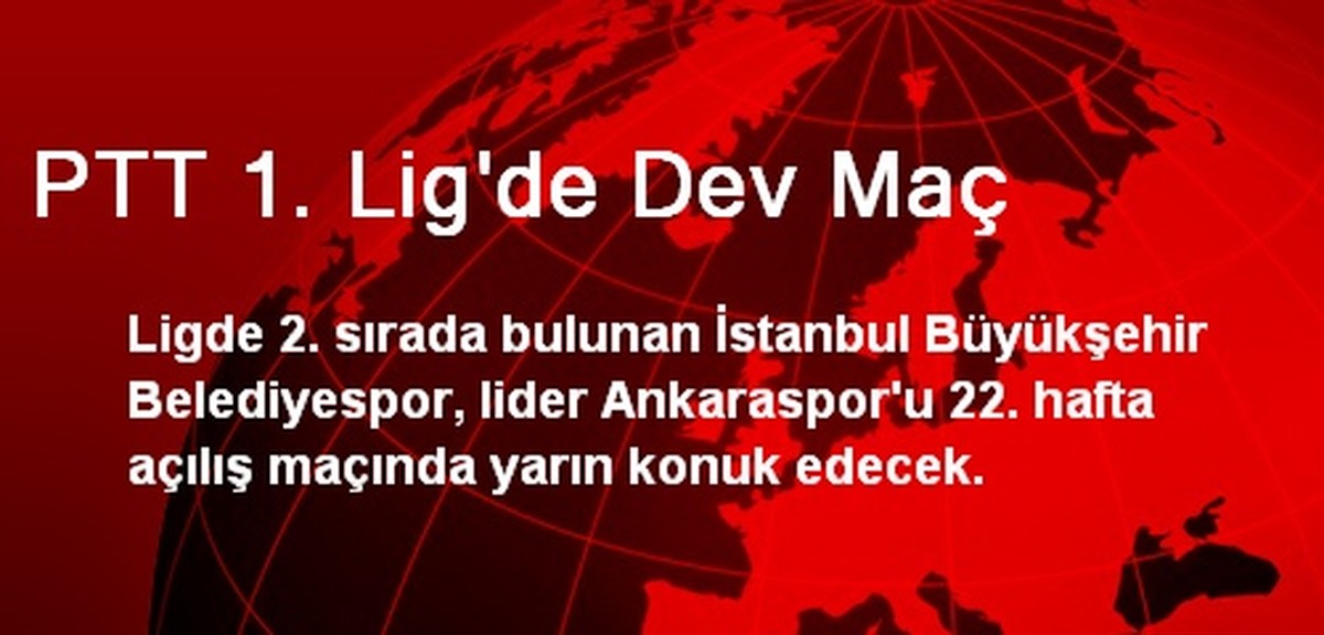 PTT 1. Lig\'de Dev Maç