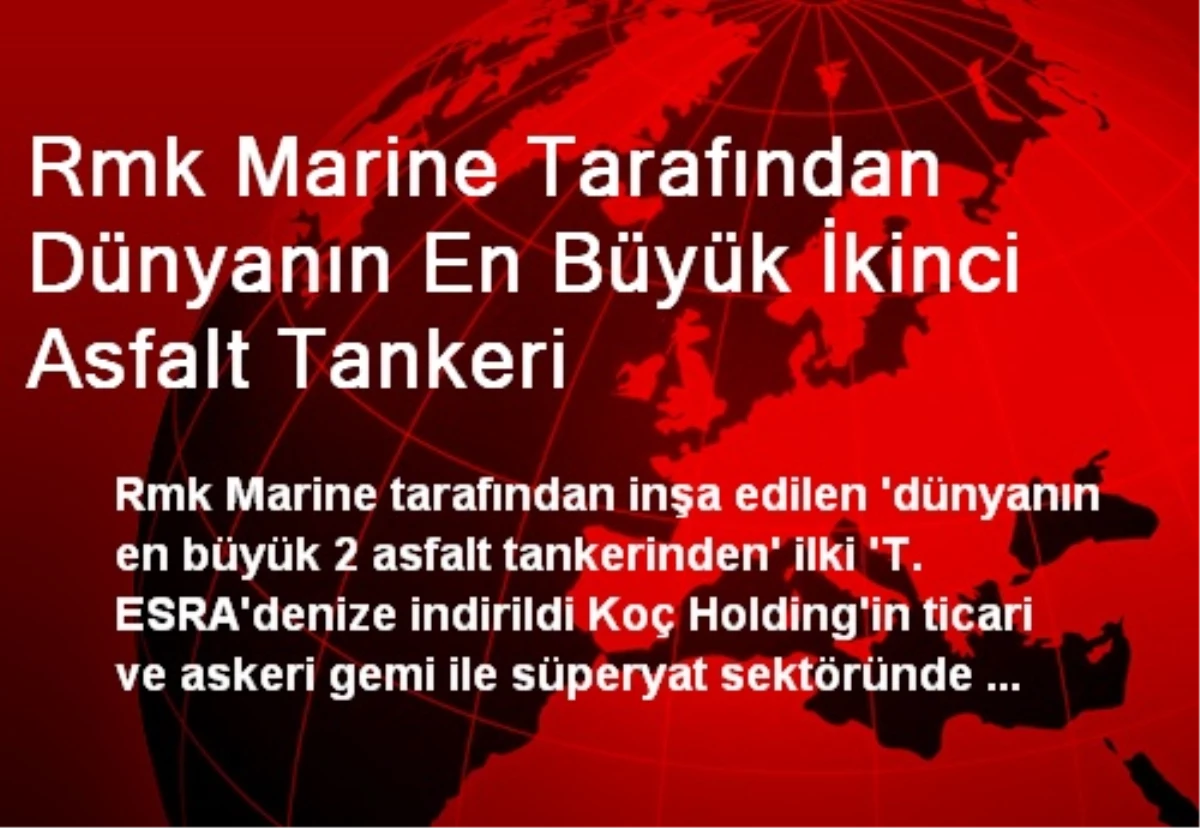 Rmk Marine Tarafından Dünyanın En Büyük İkinci Asfalt Tankeri