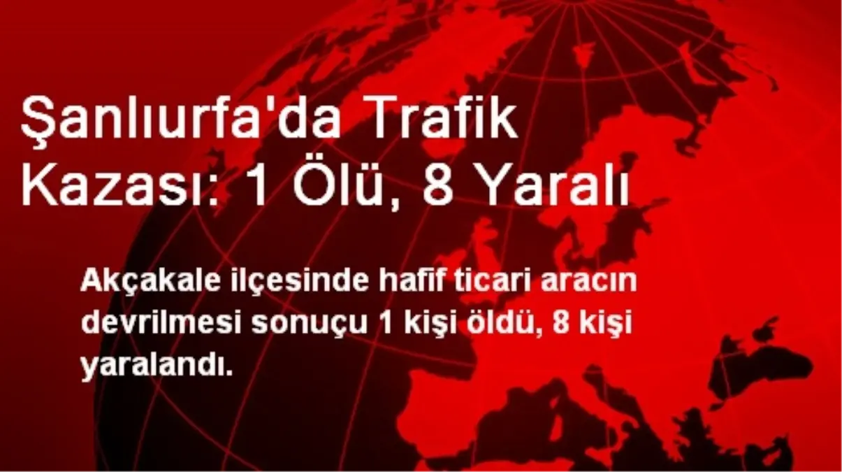 Şanlıurfa\'da Trafik Kazası: 1 Ölü, 8 Yaralı