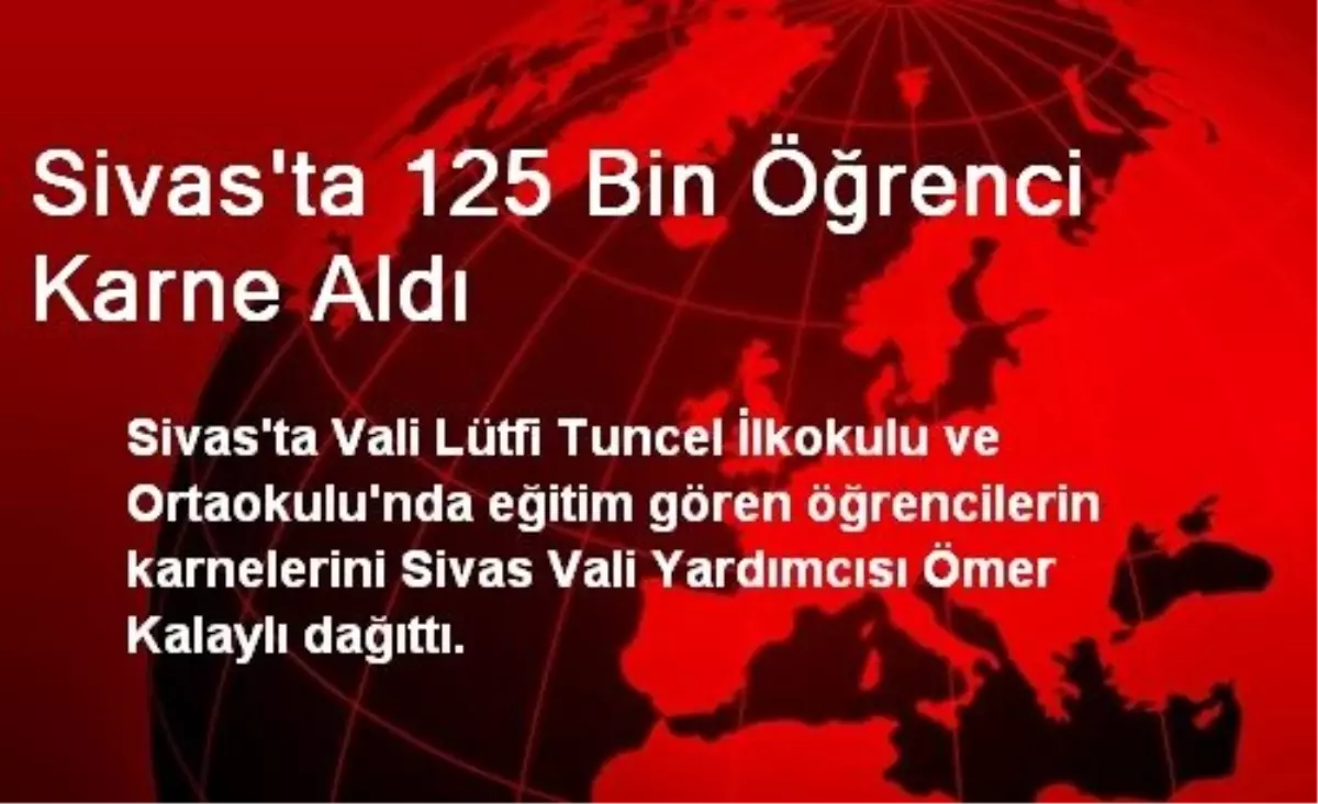 Sivas\'ta 125 Bin Öğrenci Karne Aldı