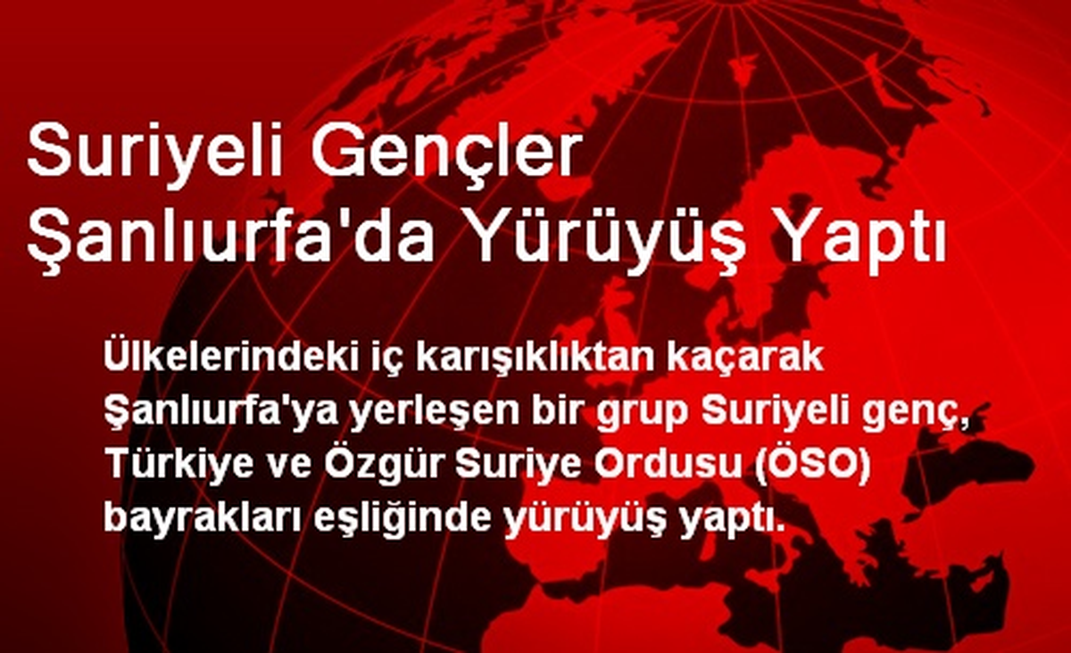 Suriyeli Gençler Şanlıurfa\'da Yürüyüş Yaptı