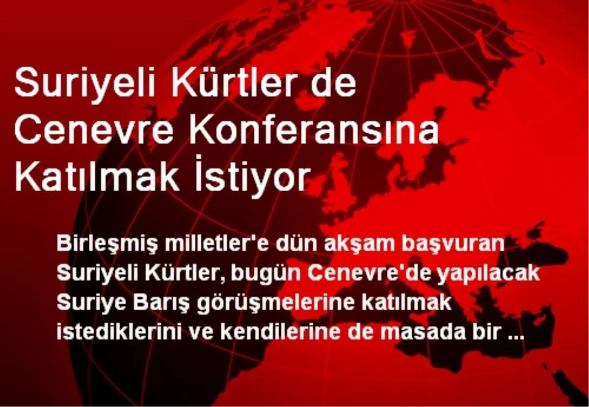 Suriyeli Kürtler de Cenevre Konferansına Katılmak İstiyor