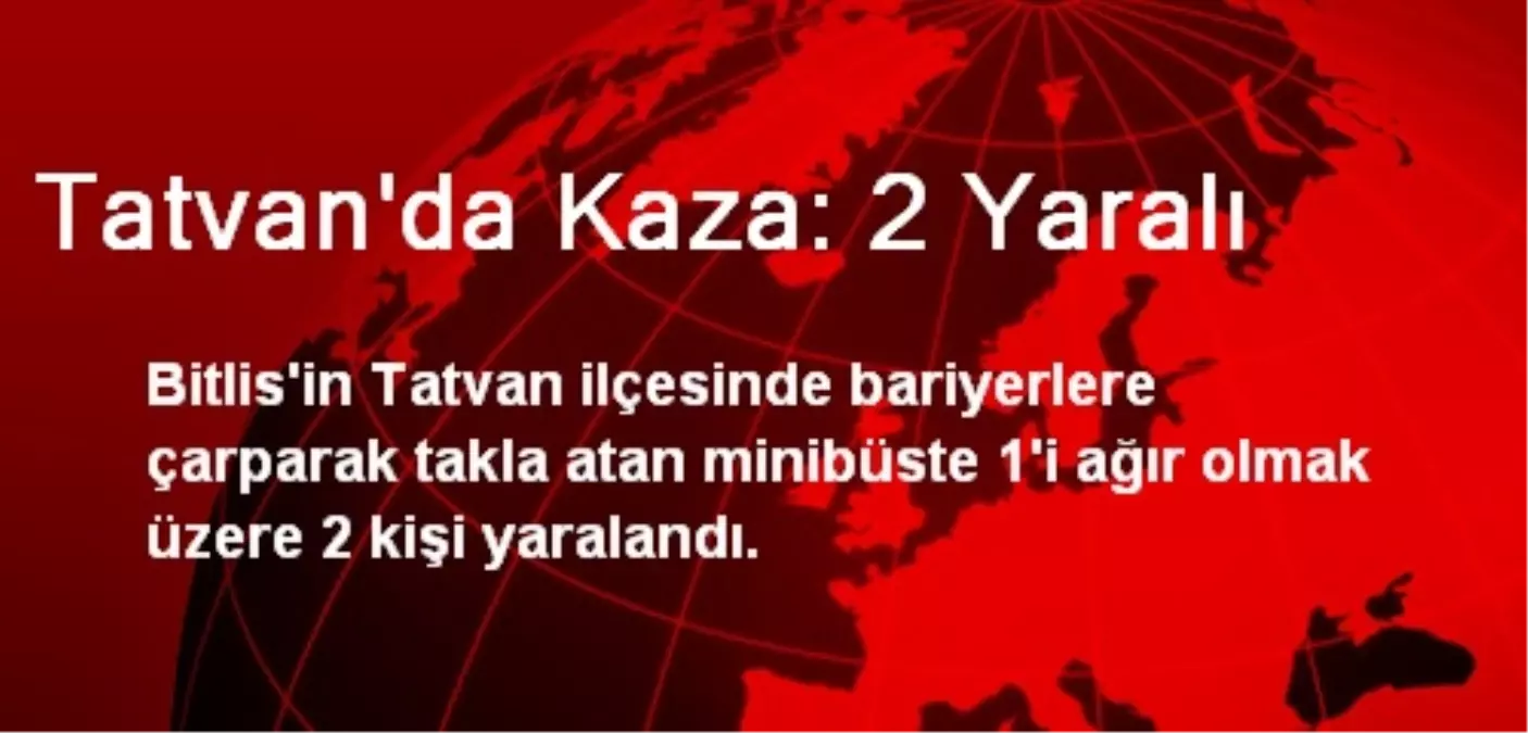 Tatvan\'da Minibüs Takla Attı: 2 Yaralı