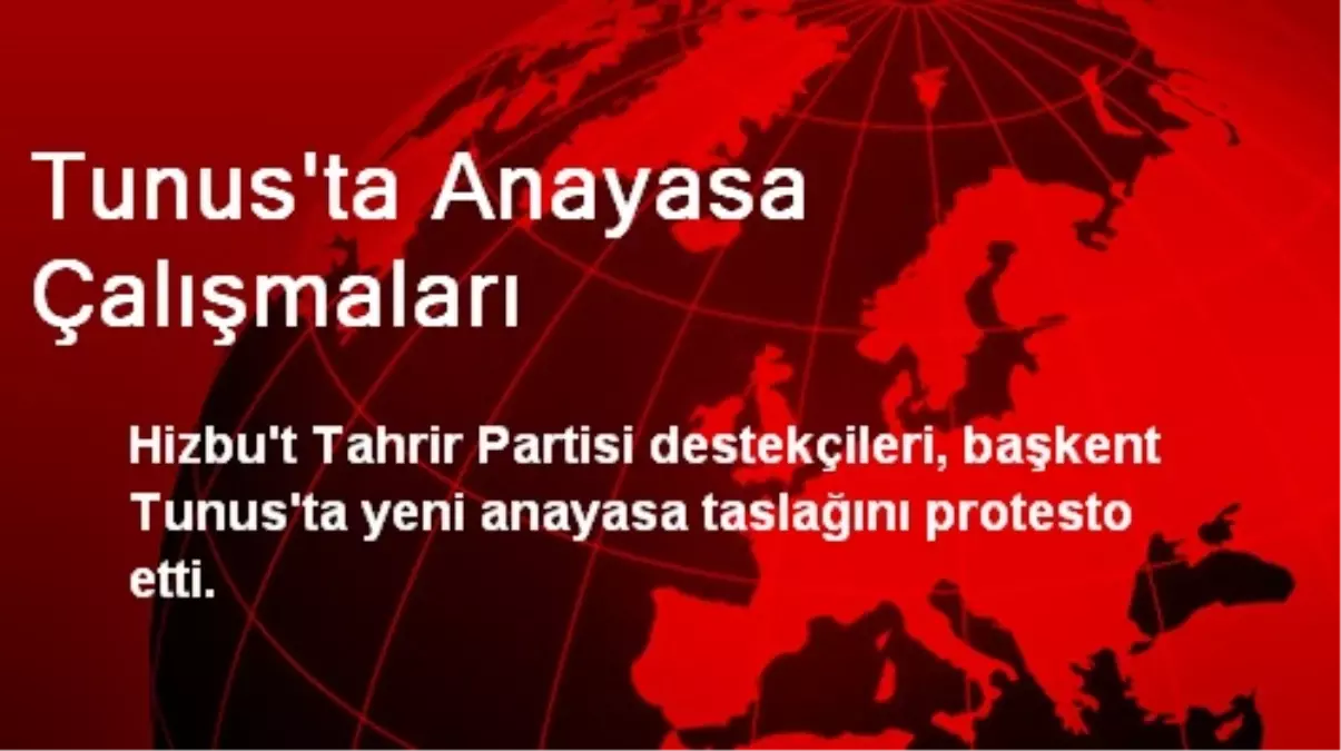 Hizbu\'t Tahrir Partililer Tunus\'ta Anayasayı Protesto Etti