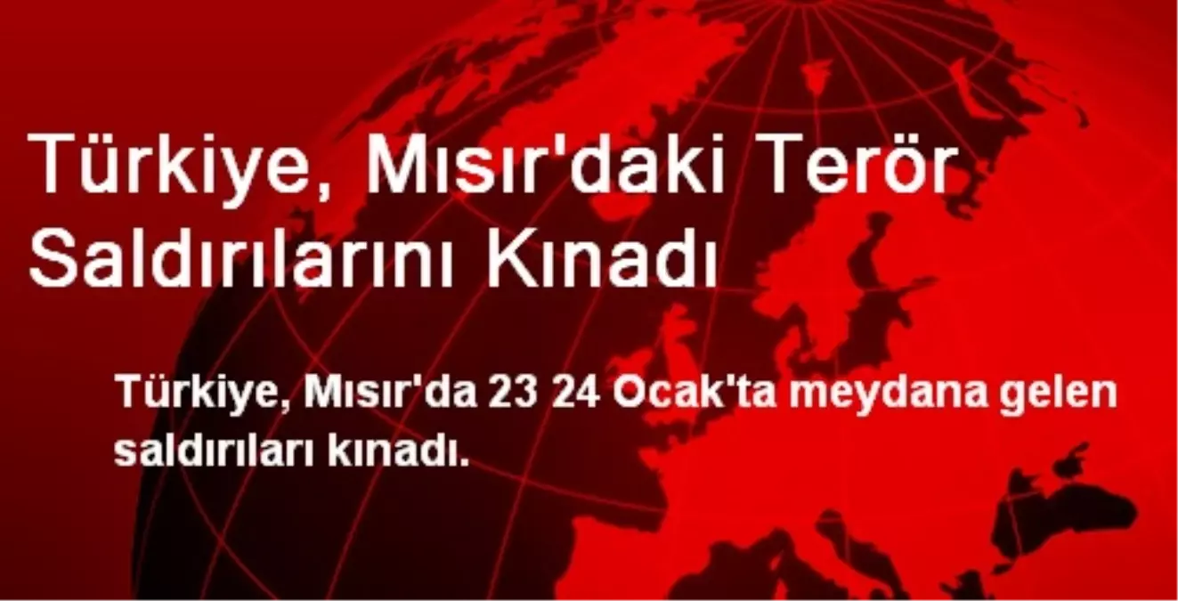 Türkiye, Mısır\'daki Terör Saldırılarını Kınadı