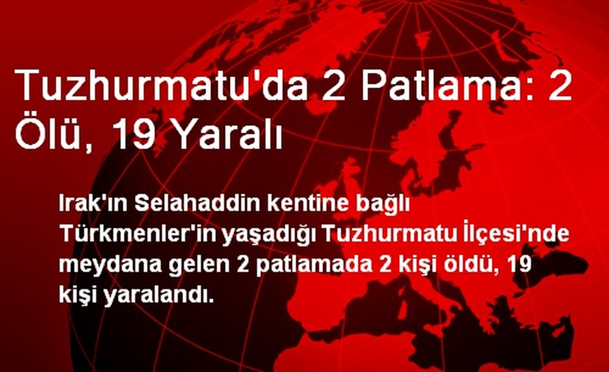 Tuzhurmatu\'da 2 Patlama: 2 Ölü, 19 Yaralı