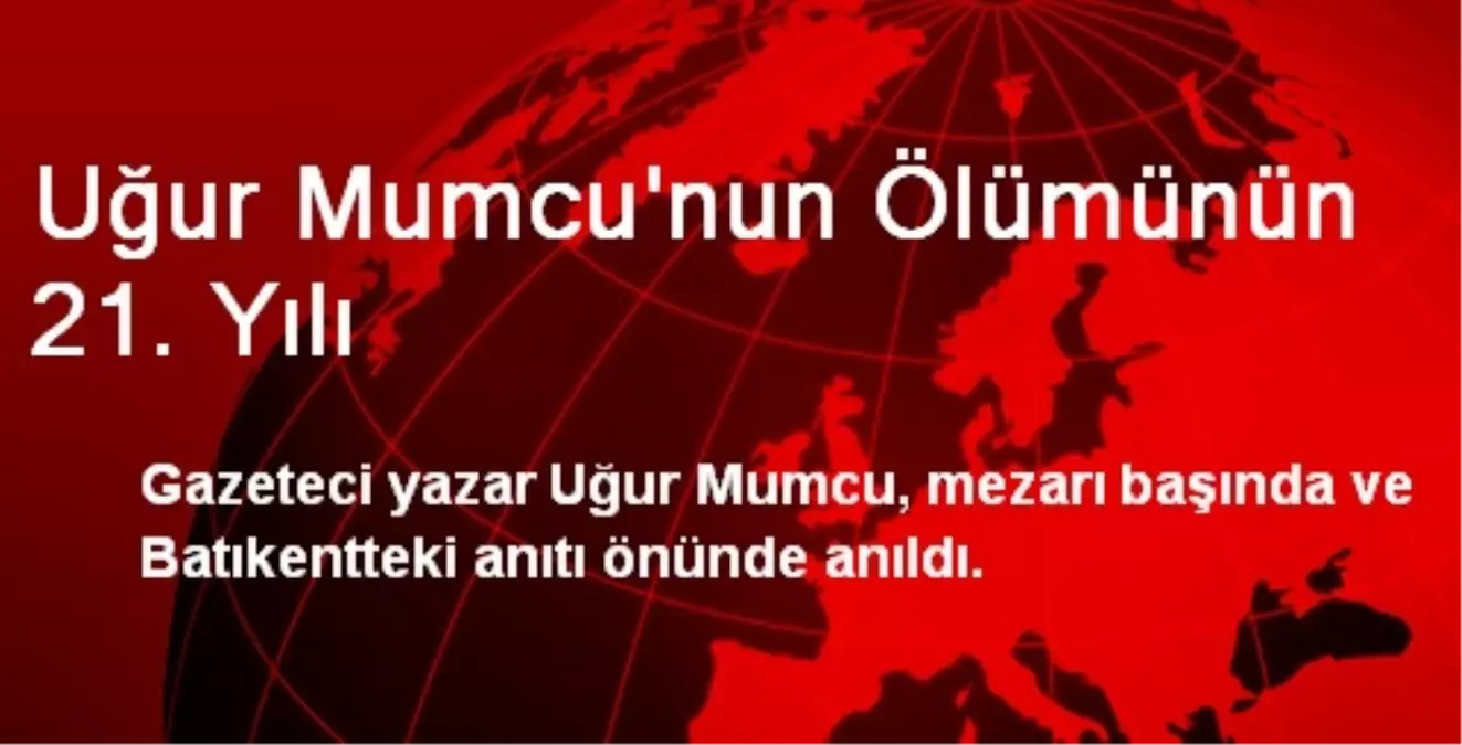 Uğur Mumcu\'nun Ölümünün 21. Yılı