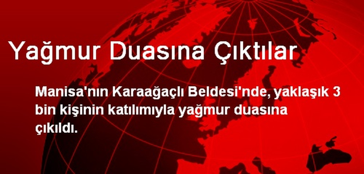 Manisa\'da Yağmur Duasına Çıktılar