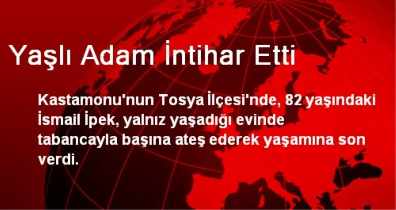 Tosya\'da Yaşlı Bir Adam İntihar Etti