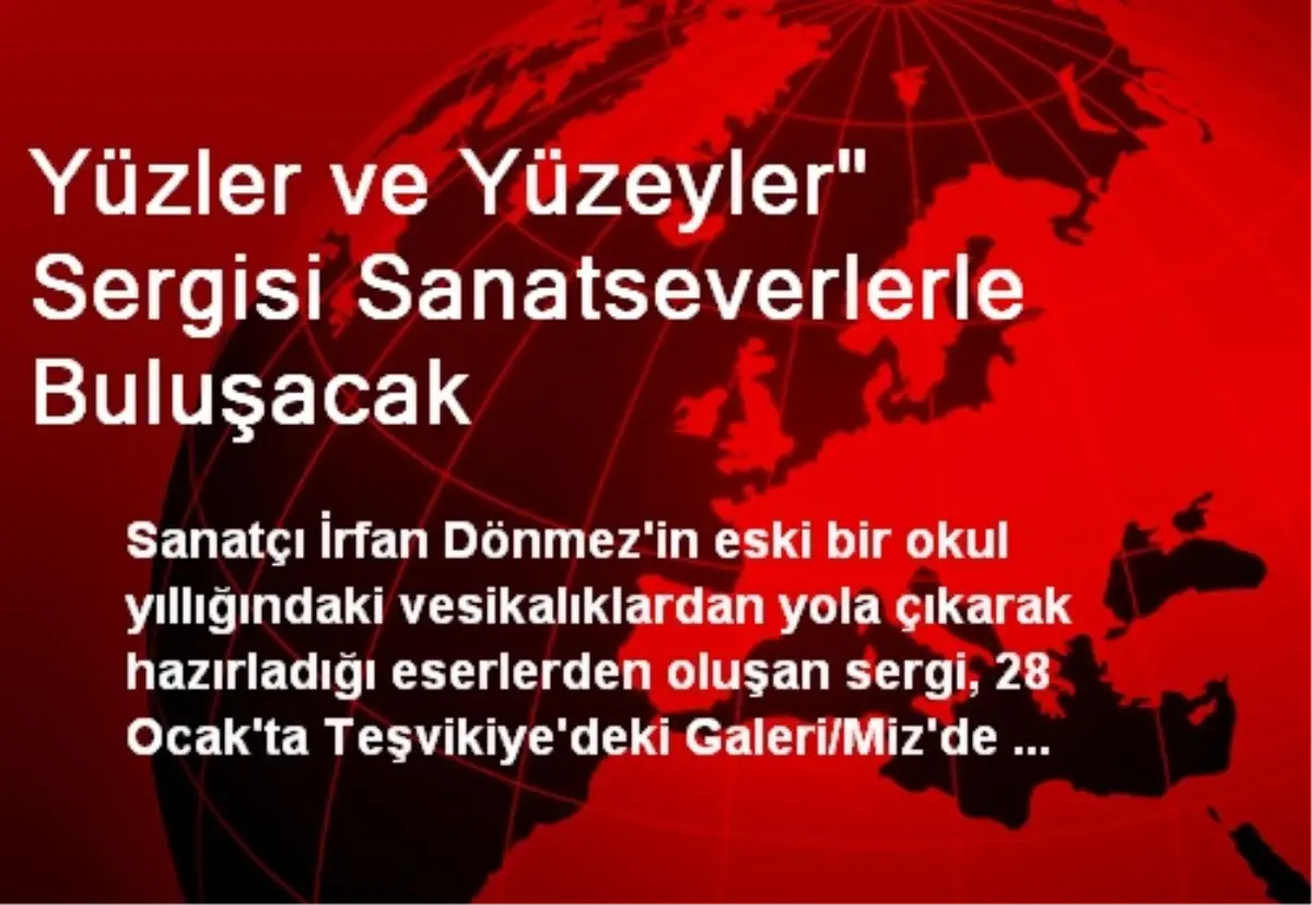 Yüzler ve Yüzeyler" Sergisi Sanatseverlerle Buluşacak