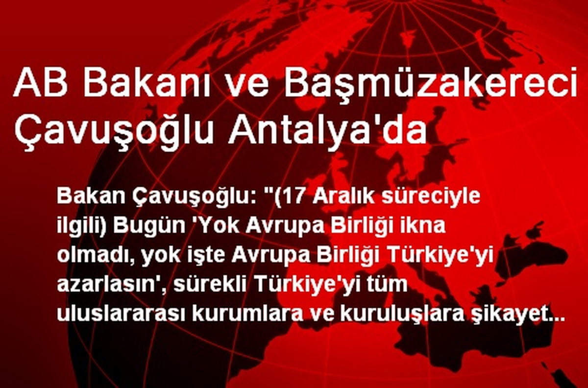 AB Bakanı ve Başmüzakereci Çavuşoğlu Antalya\'da