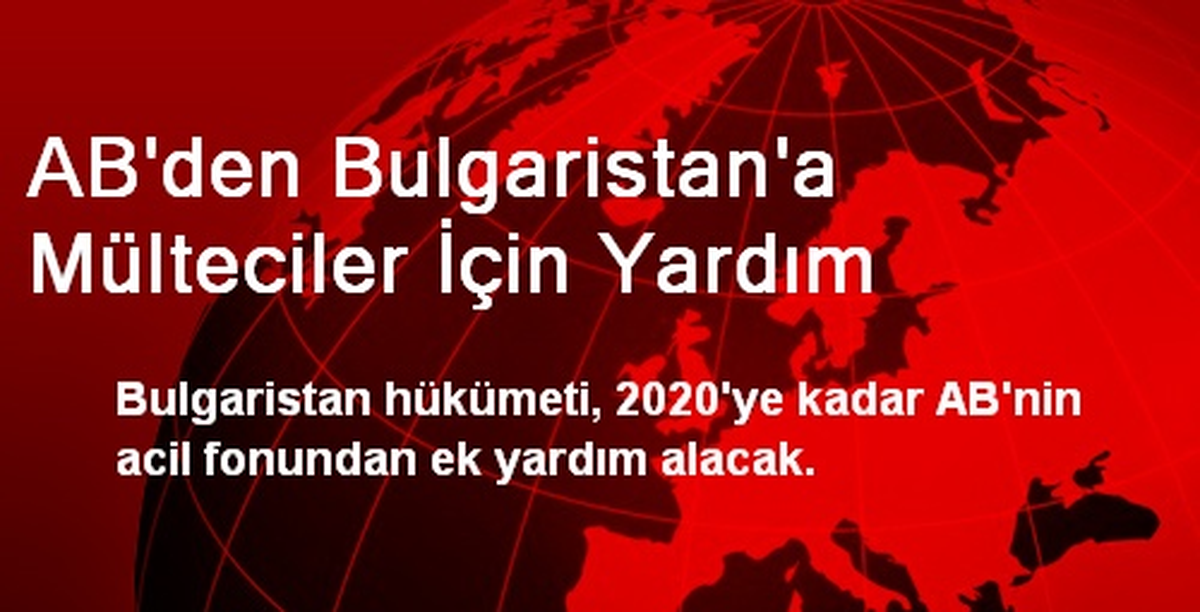 AB\'den Bulgaristan\'a Mülteciler İçin Yardım