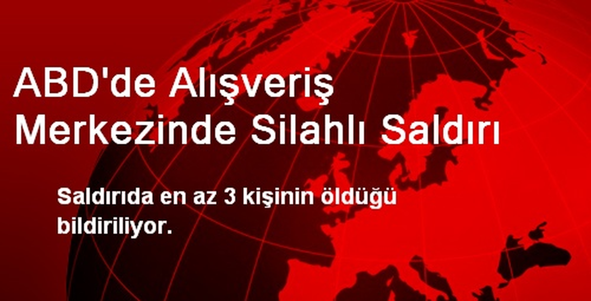 ABD\'de Alışveriş Merkezinde Silahlı Saldırı