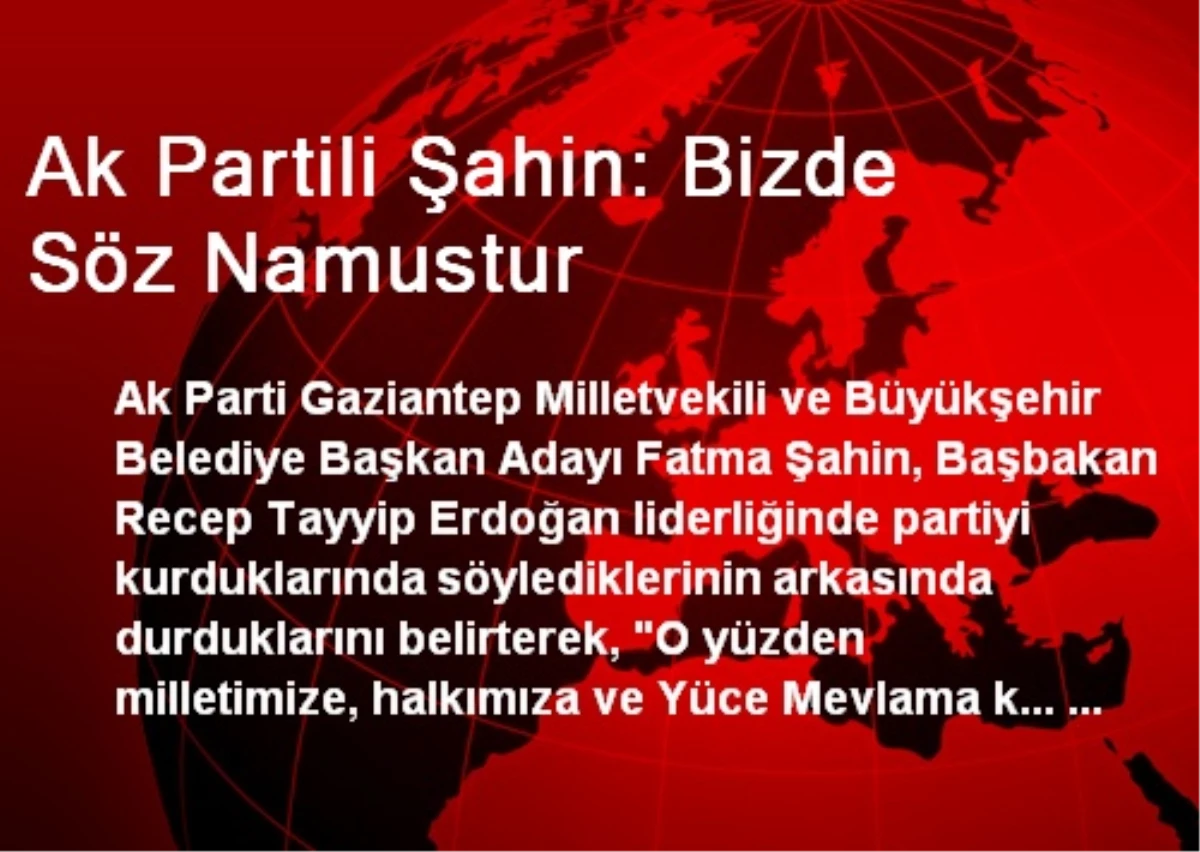 AK Partili Fatma Şahin: Bizde Söz Namustur