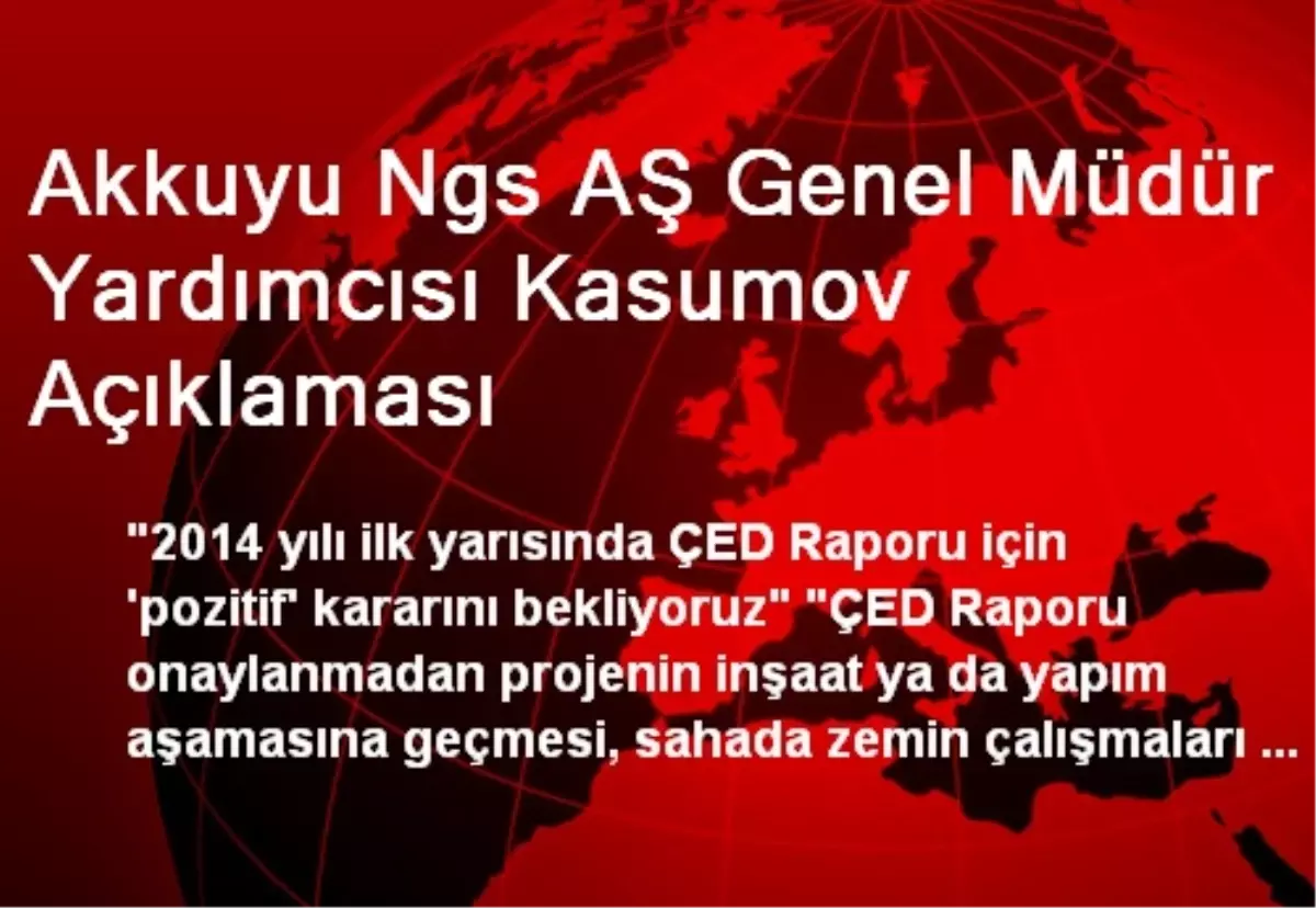 Akkuyu Ngs AŞ Genel Müdür Yardımcısı Kasumov Açıklaması