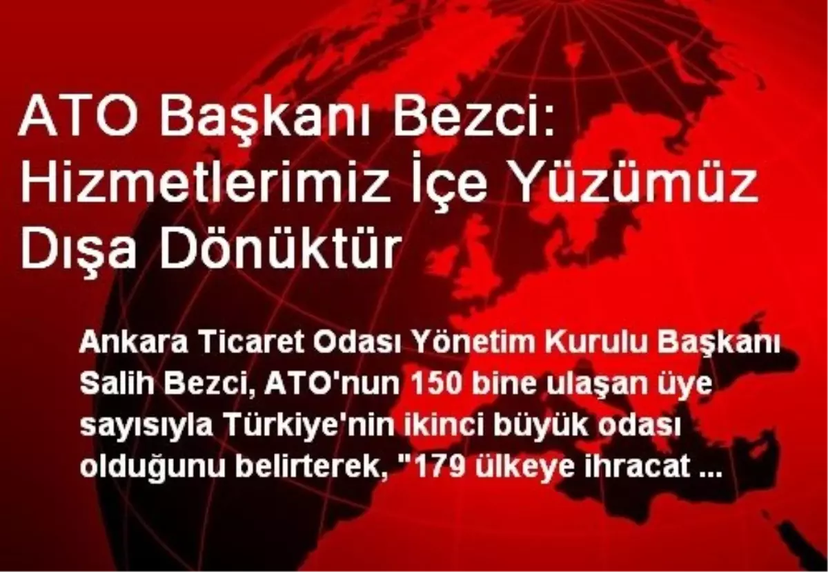 ATO Başkanı Bezci: Hizmetlerimiz İçe Yüzümüz Dışa Dönüktür