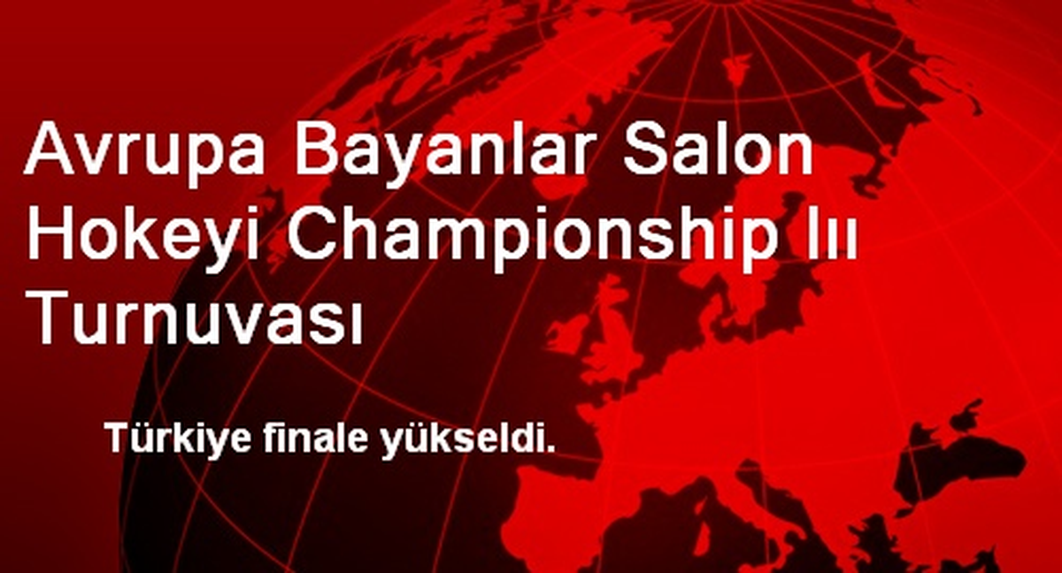 Türkiye, Hokeyde Finale Yükseldi