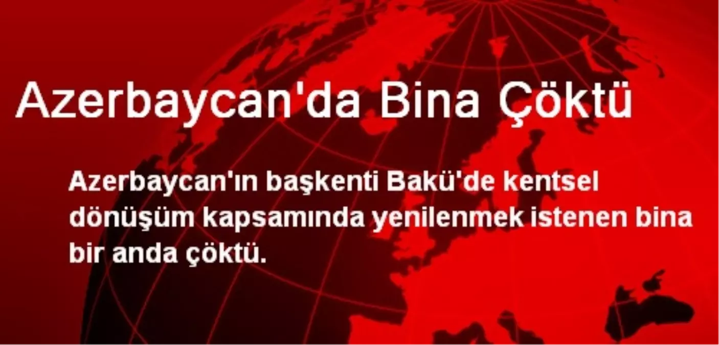 Azerbaycan\'da Bina Çöktü