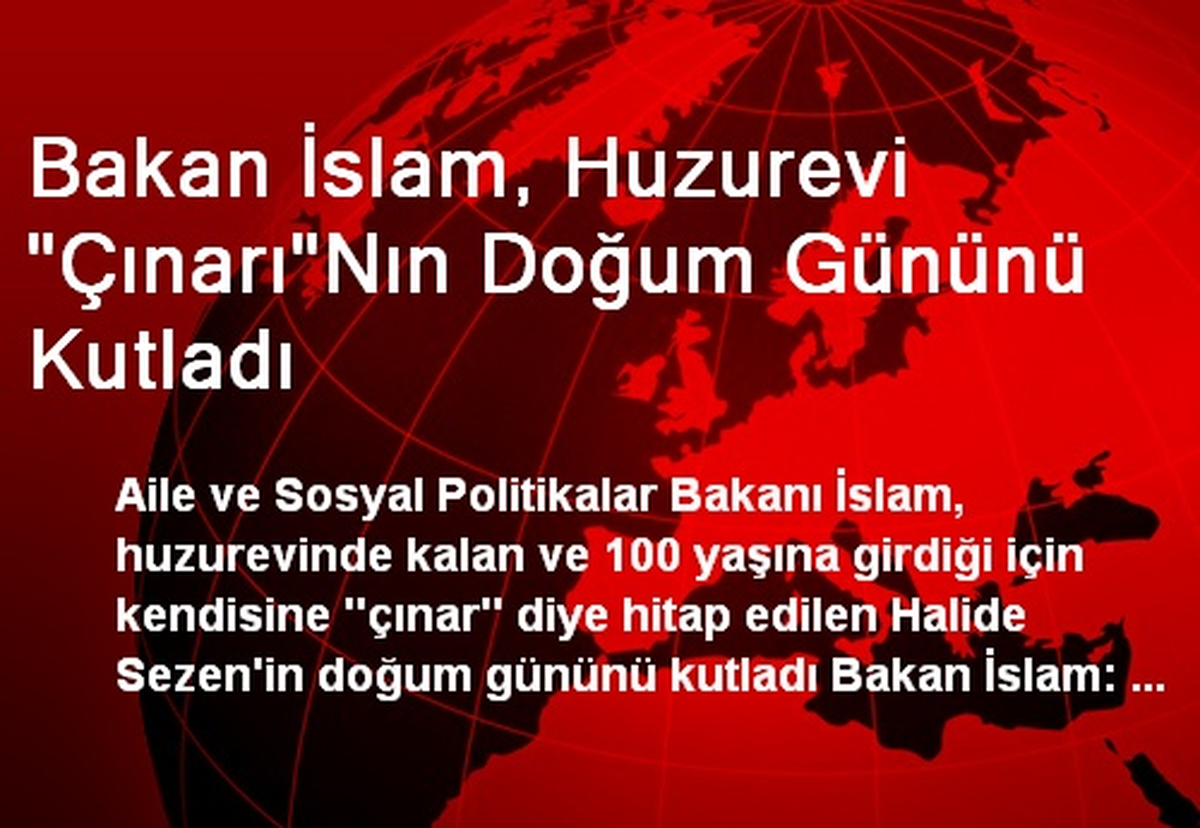 Bakan İslam, Huzurevi "Çınarı"Nın Doğum Gününü Kutladı