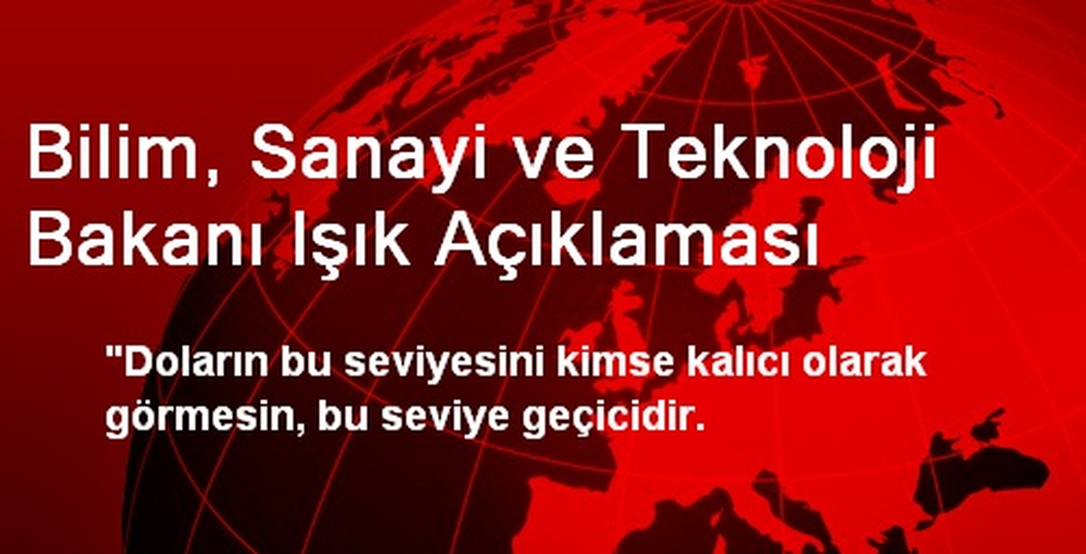 Bilim, Sanayi ve Teknoloji Bakanı Işık Açıklaması