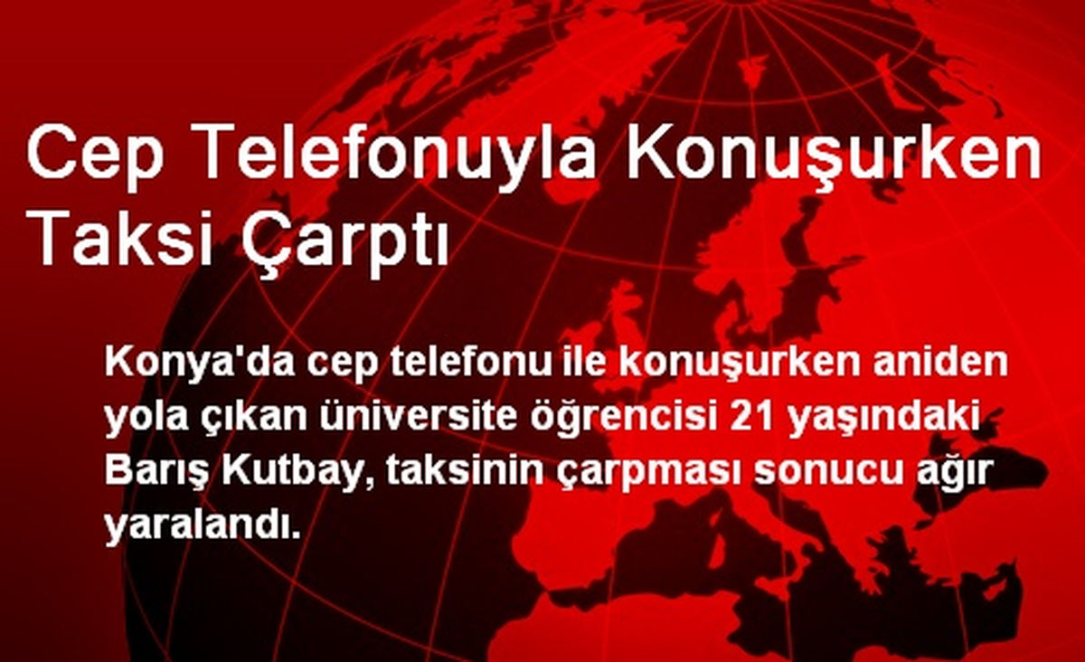 Konya\'da Cep Telefonuyla Konuşurken Taksi Çarptı