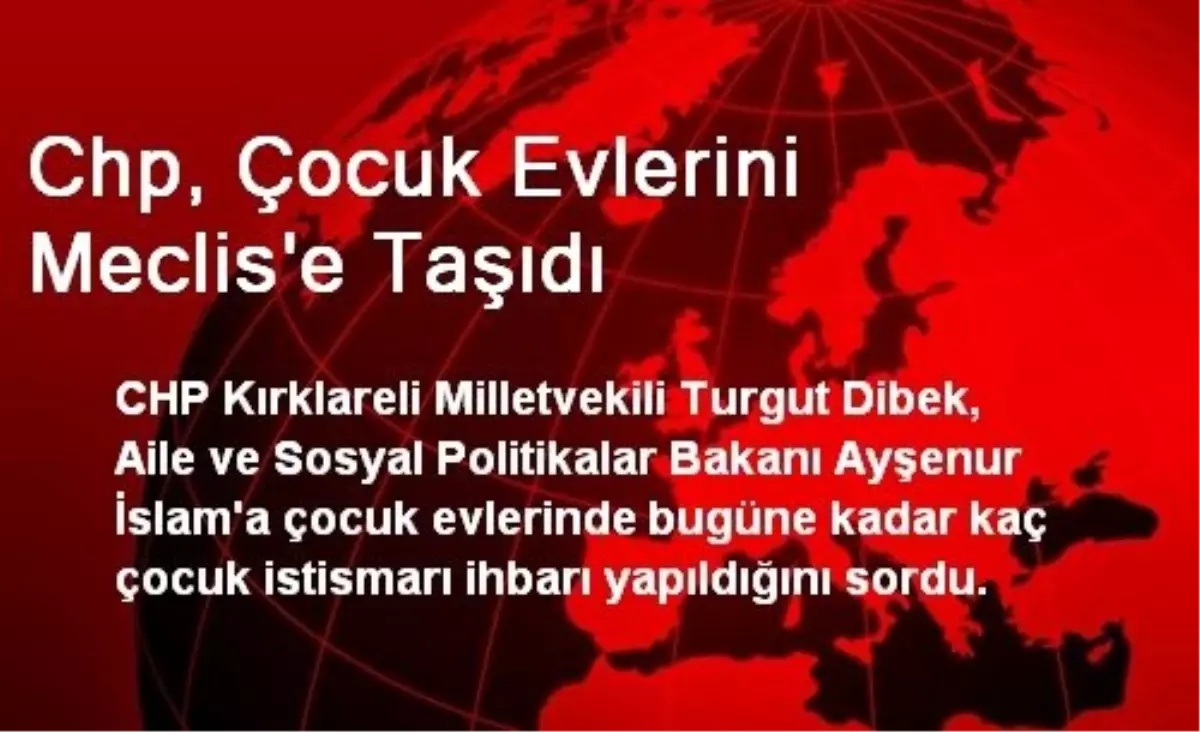 CHP, Çocuk Evlerini Meclis\'e Taşıdı