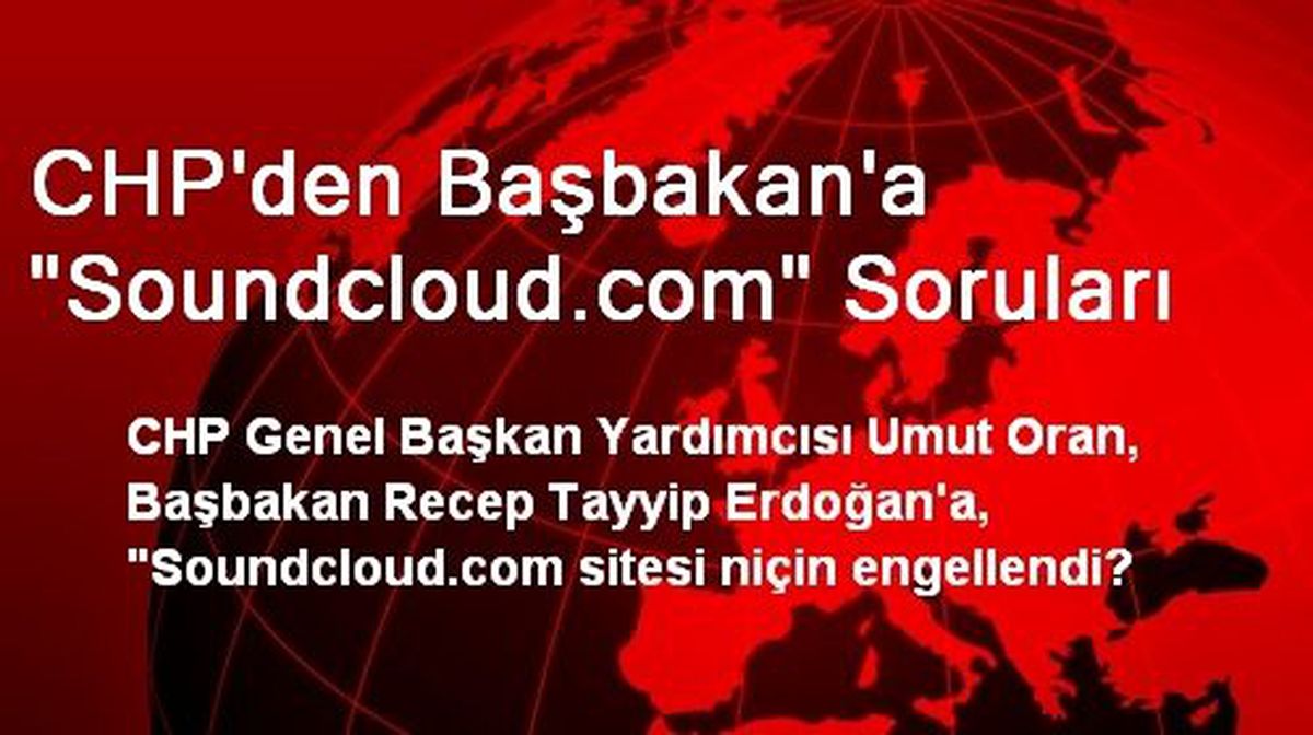 CHP\'den Başbakan\'a "Soundcloud.com" Soruları