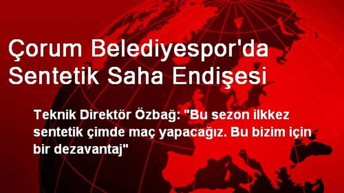 Çorum Belediyespor\'da Sentetik Saha Endişesi