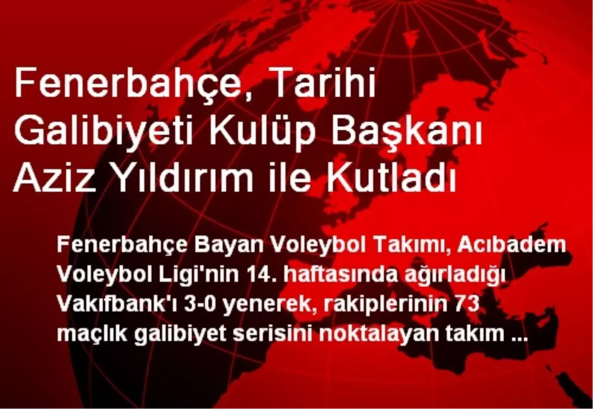 Fenerbahçe, Tarihi Galibiyeti Kulüp Başkanı Aziz Yıldırım ile Kutladı