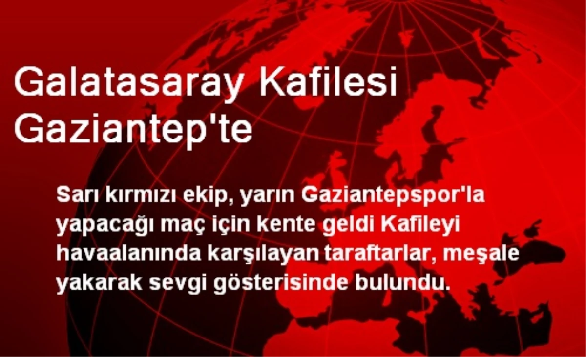 Galatasaray Kafilesi Gaziantep\'te
