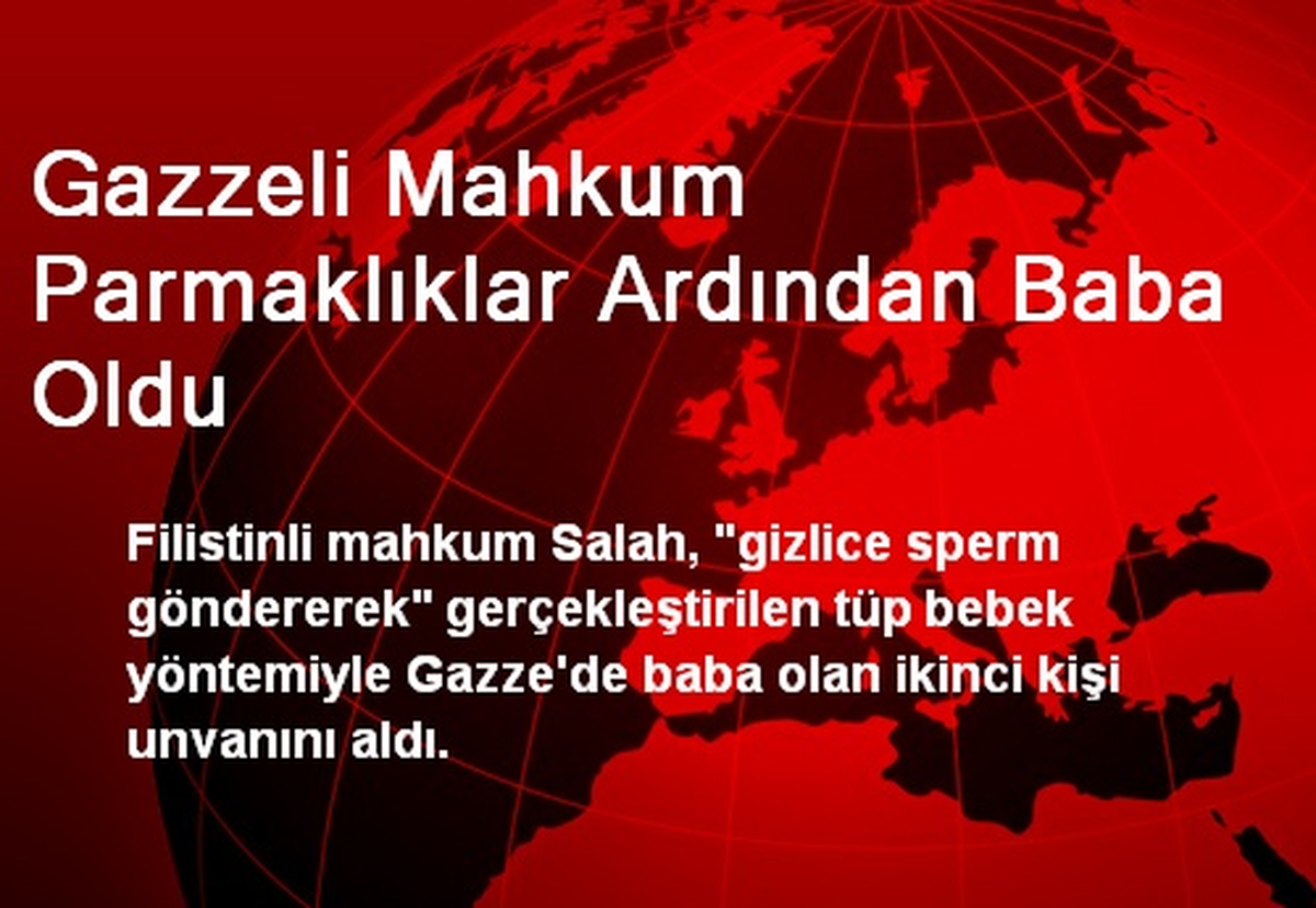 Gazzeli Mahkum Parmaklıklar Ardından Baba Oldu