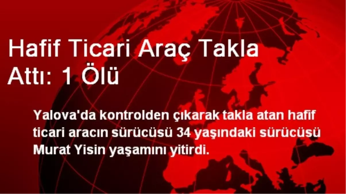 Yalova\'da Otomobil Takla Attı: 1 Ölü