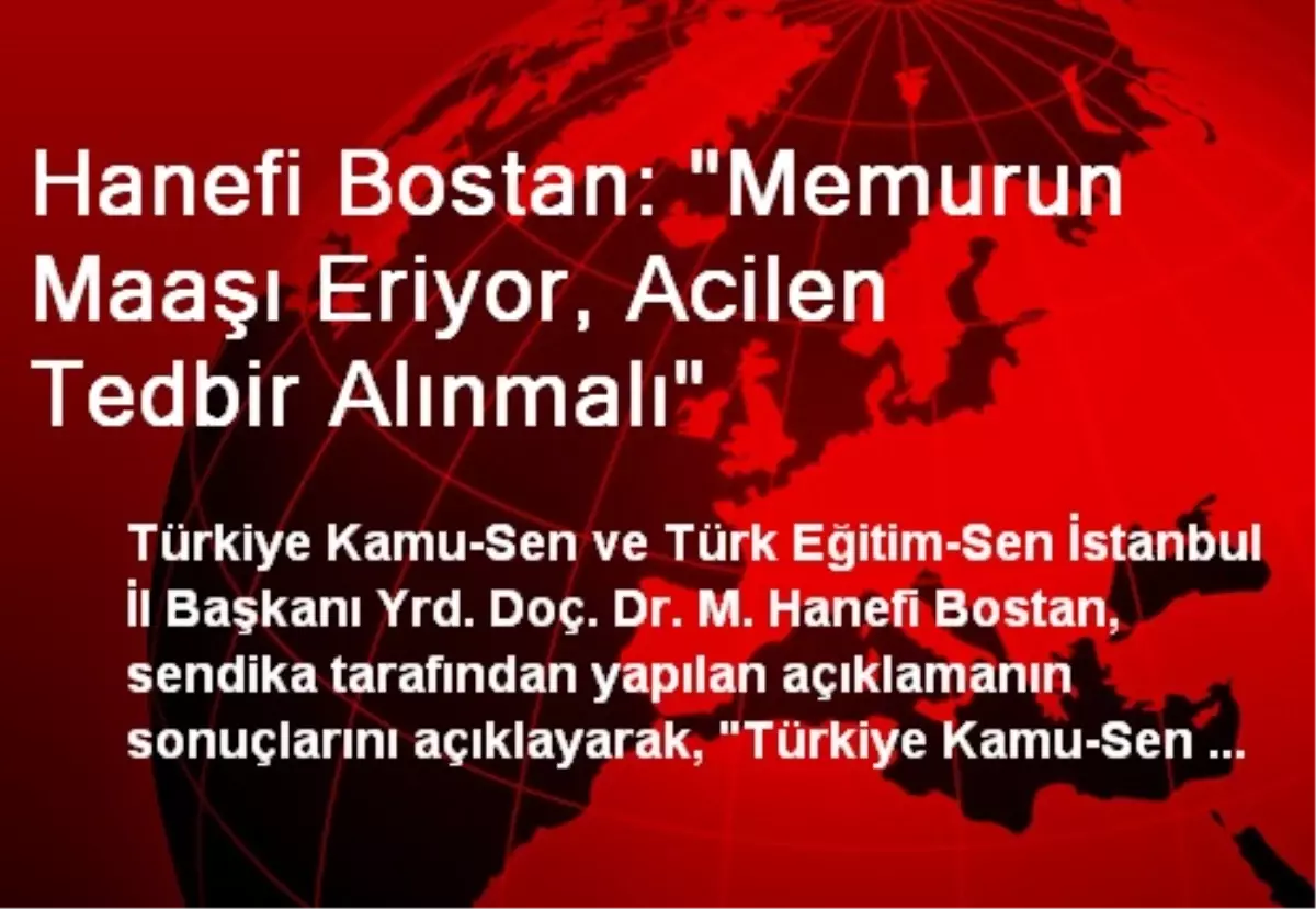 Hanefi Bostan: "Memurun Maaşı Eriyor, Acilen Tedbir Alınmalı"