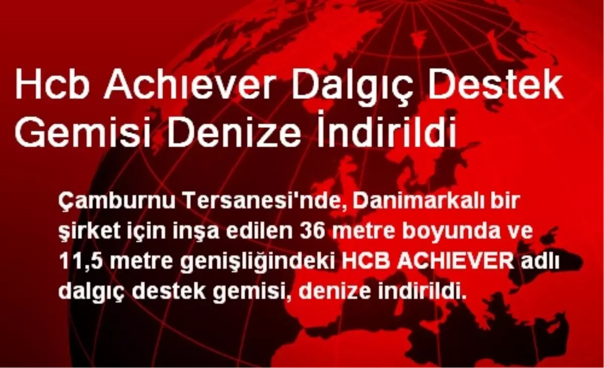 Hcb Achıever Dalgıç Destek Gemisi Denize İndirildi