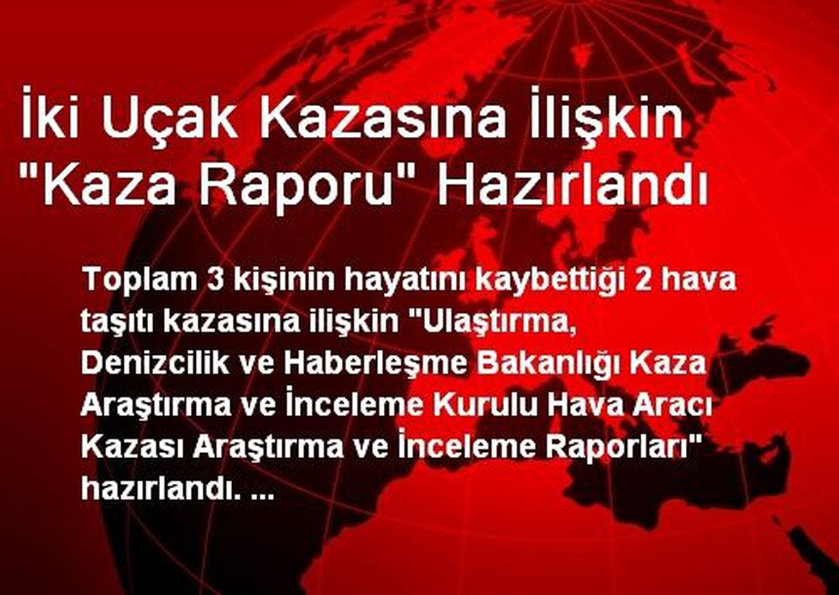 İki Uçak Kazasına İlişkin "Kaza Raporu" Hazırlandı